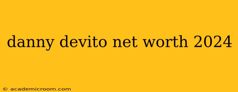 danny devito net worth 2024