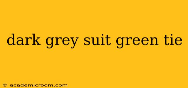 dark grey suit green tie