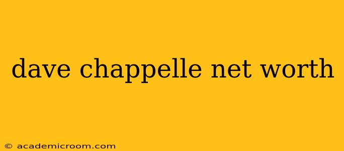 dave chappelle net worth