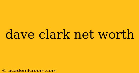 dave clark net worth