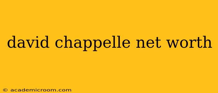 david chappelle net worth