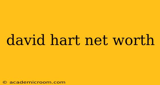 david hart net worth