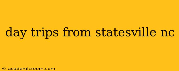 day trips from statesville nc