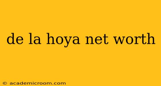 de la hoya net worth