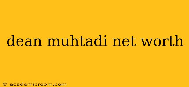 dean muhtadi net worth
