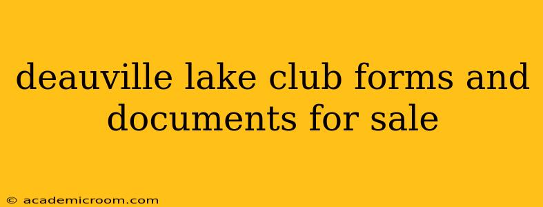 deauville lake club forms and documents for sale