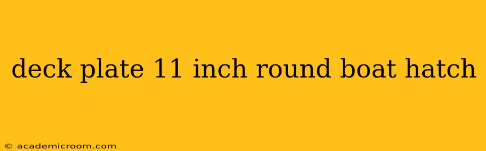 deck plate 11 inch round boat hatch
