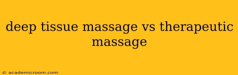 deep tissue massage vs therapeutic massage