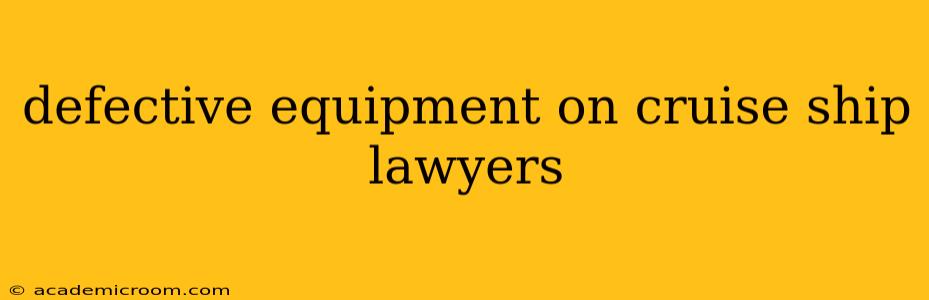 defective equipment on cruise ship lawyers