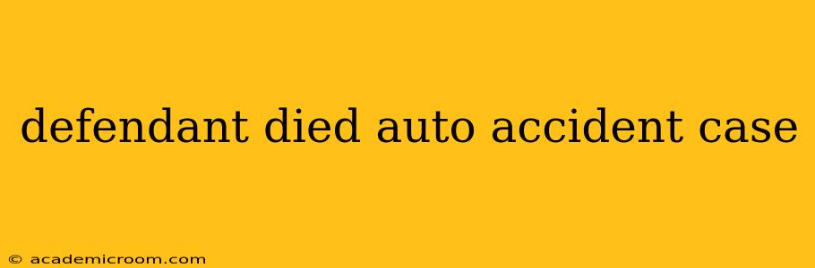 defendant died auto accident case