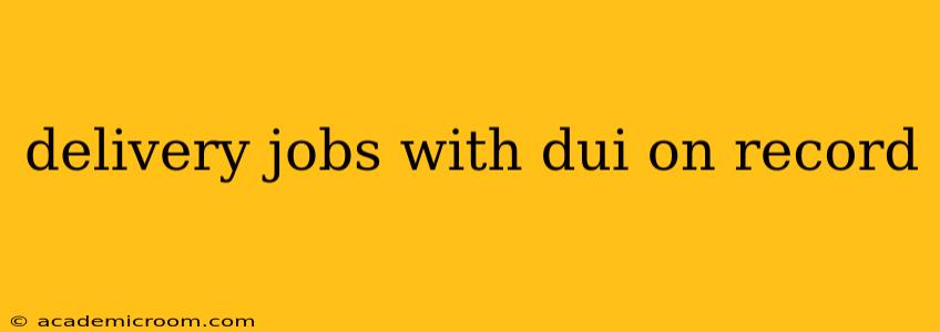 delivery jobs with dui on record