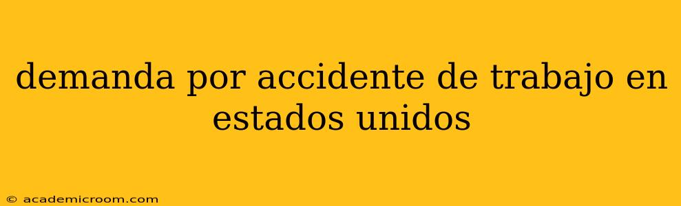 demanda por accidente de trabajo en estados unidos