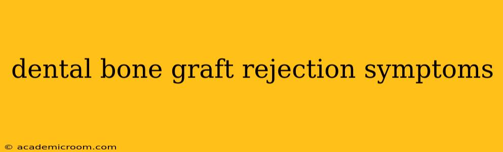 dental bone graft rejection symptoms