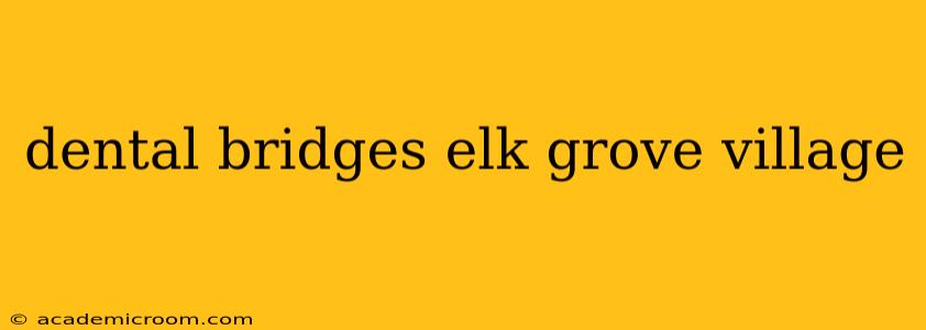 dental bridges elk grove village