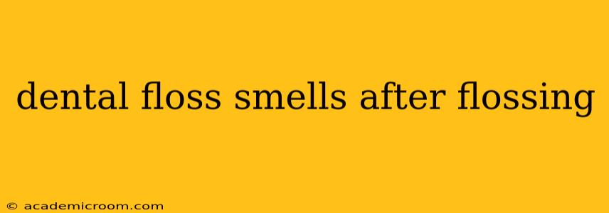 dental floss smells after flossing
