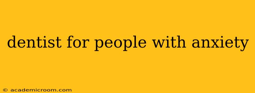 dentist for people with anxiety
