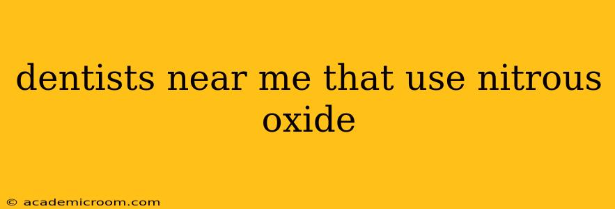 dentists near me that use nitrous oxide