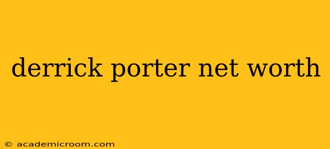 derrick porter net worth