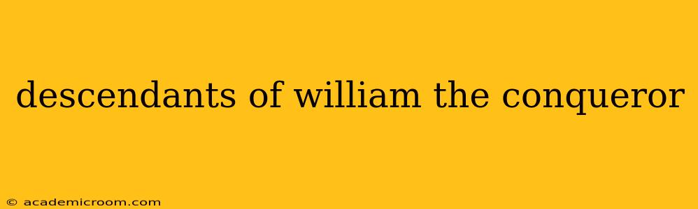 descendants of william the conqueror