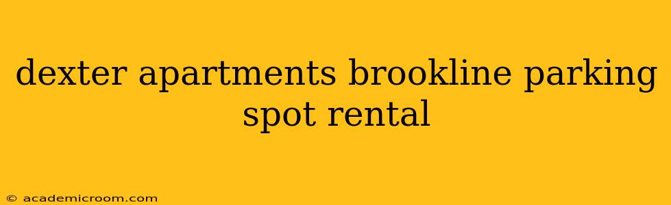 dexter apartments brookline parking spot rental