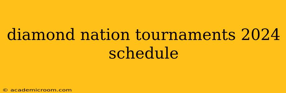 diamond nation tournaments 2024 schedule