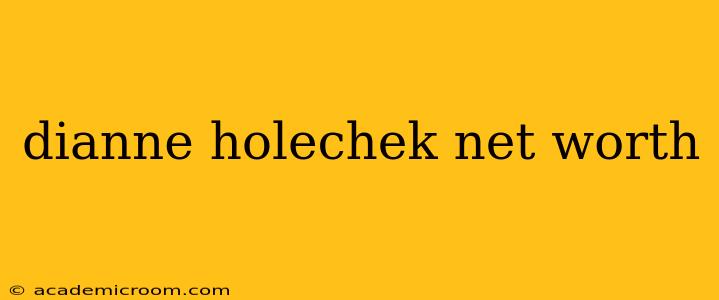 dianne holechek net worth