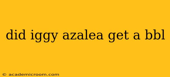 did iggy azalea get a bbl