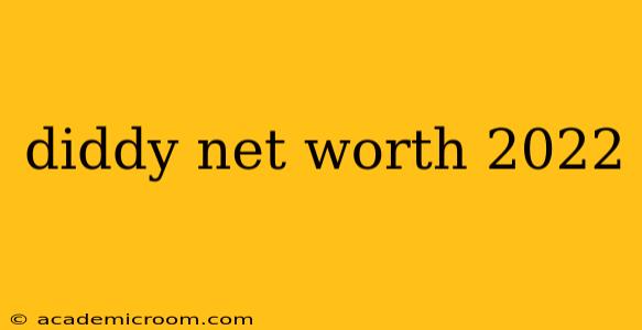 diddy net worth 2022
