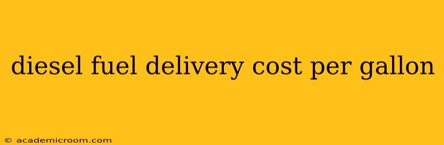 diesel fuel delivery cost per gallon