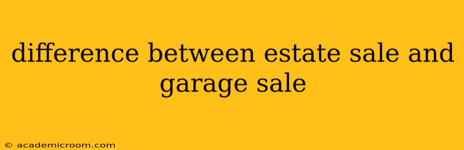 difference between estate sale and garage sale