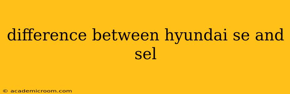 difference between hyundai se and sel