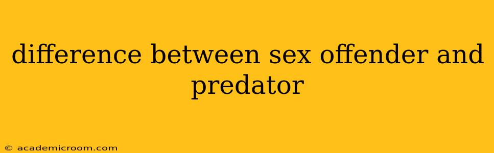 difference between sex offender and predator