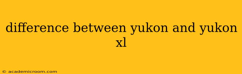 difference between yukon and yukon xl