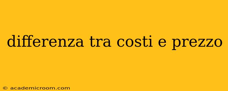 differenza tra costi e prezzo