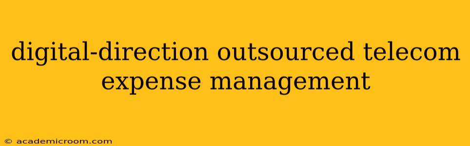 digital-direction outsourced telecom expense management