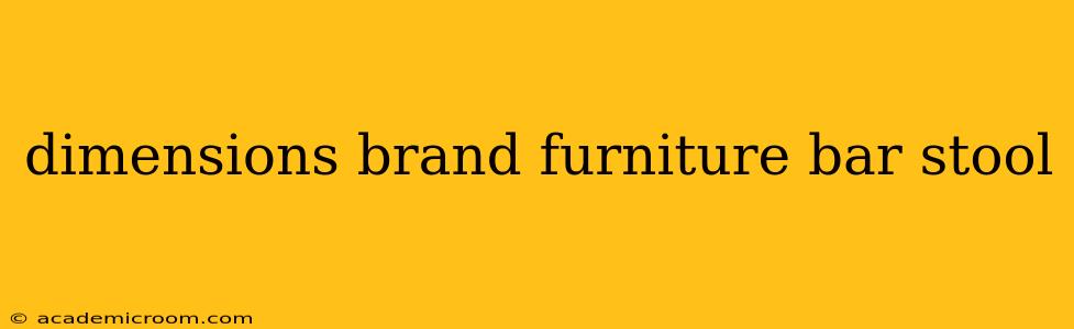 dimensions brand furniture bar stool