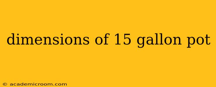dimensions of 15 gallon pot
