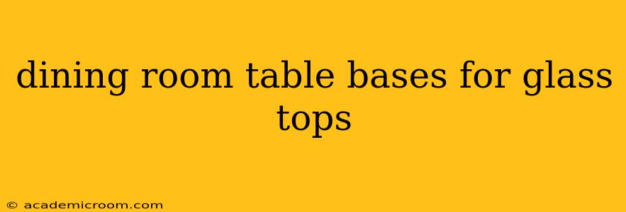 dining room table bases for glass tops