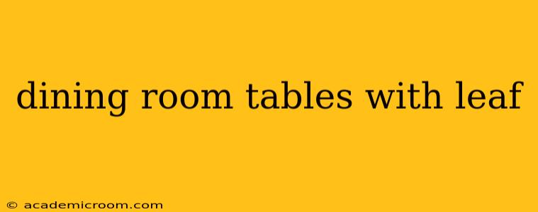 dining room tables with leaf