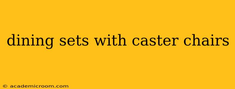 dining sets with caster chairs