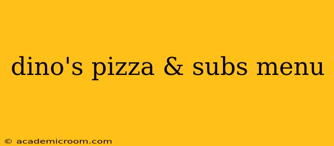 dino's pizza & subs menu
