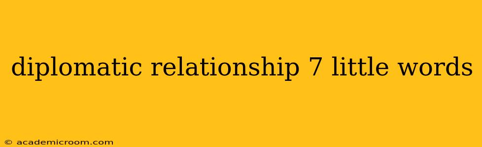 diplomatic relationship 7 little words
