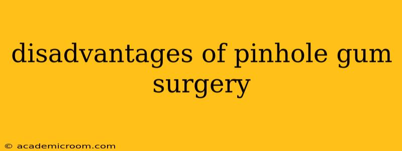 disadvantages of pinhole gum surgery