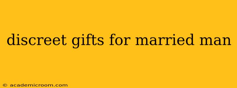 discreet gifts for married man