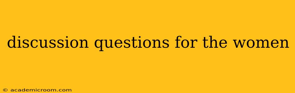 discussion questions for the women