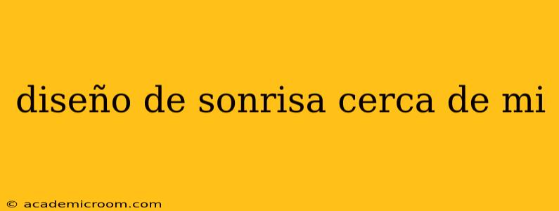 diseño de sonrisa cerca de mi