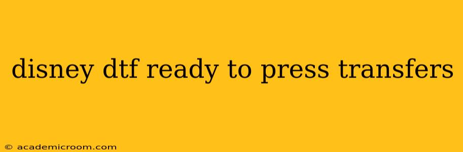 disney dtf ready to press transfers