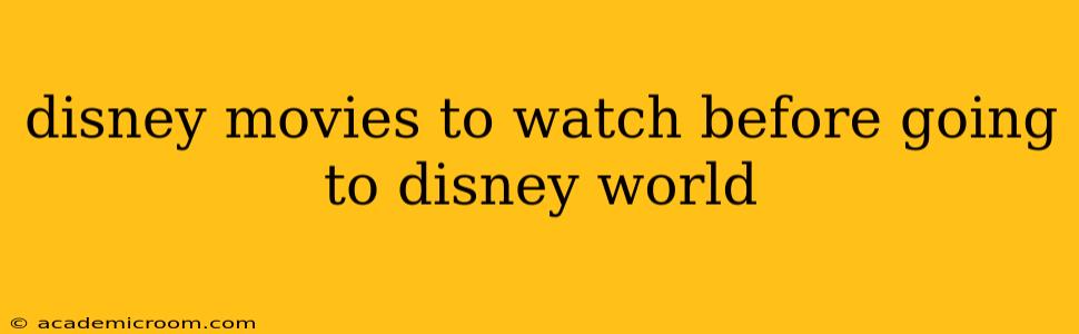 disney movies to watch before going to disney world
