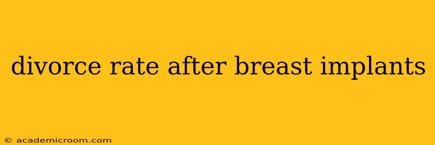 divorce rate after breast implants