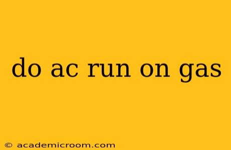 do ac run on gas